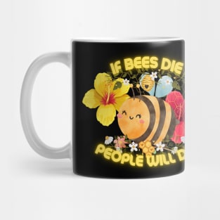 Bee Quotes ( If bees die, People will die) Mug